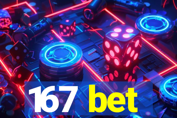 167 bet